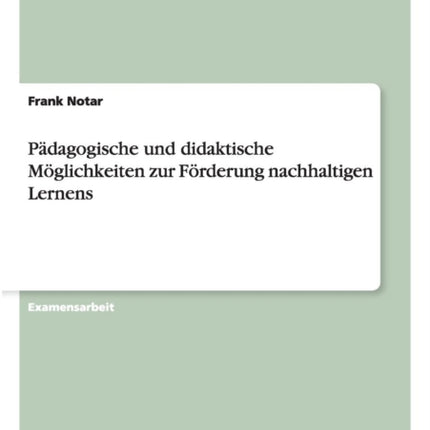 Pdagogische und didaktische Mglichkeiten zur Frderung nachhaltigen Lernens