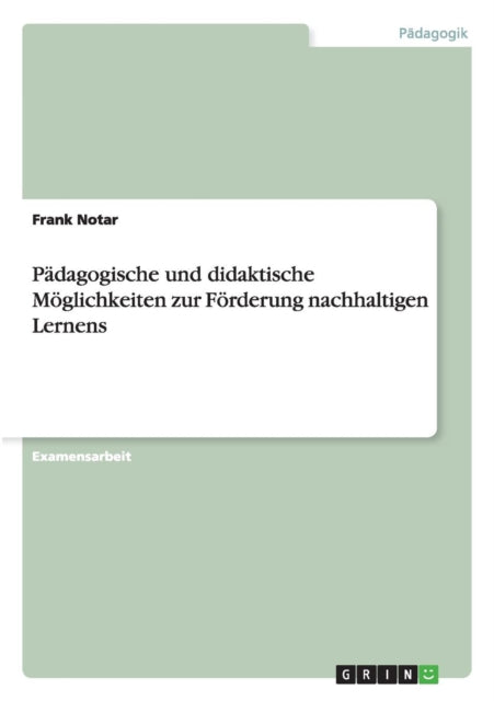 Pdagogische und didaktische Mglichkeiten zur Frderung nachhaltigen Lernens