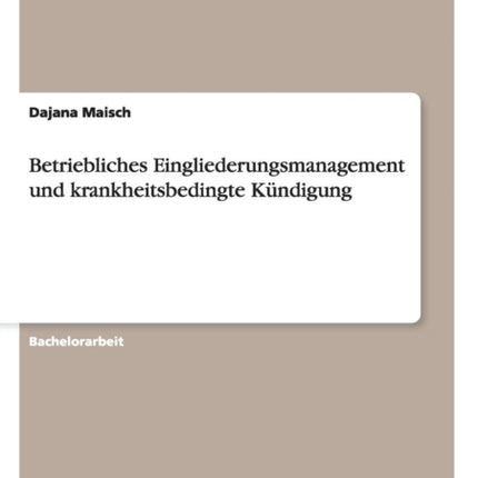 Betriebliches Eingliederungsmanagement und krankheitsbedingte Kndigung