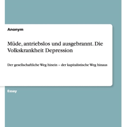 Mde antriebslos und ausgebrannt Die Volkskrankheit Depression Der gesellschaftliche Weg hinein  der kapitalistische Weg hinaus