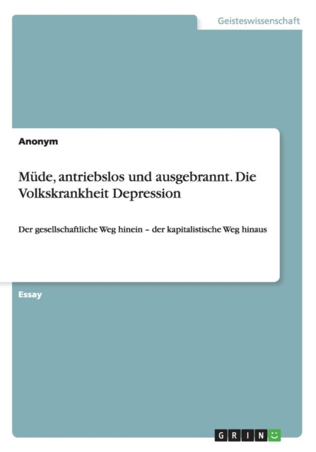 Mde antriebslos und ausgebrannt Die Volkskrankheit Depression Der gesellschaftliche Weg hinein  der kapitalistische Weg hinaus