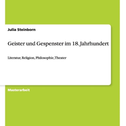 Geister und Gespenster im 18 Jahrhundert Literatur Religion Philosophie Theater