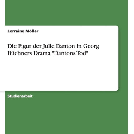 Die Figur der Julie Danton in Georg Bchners Drama