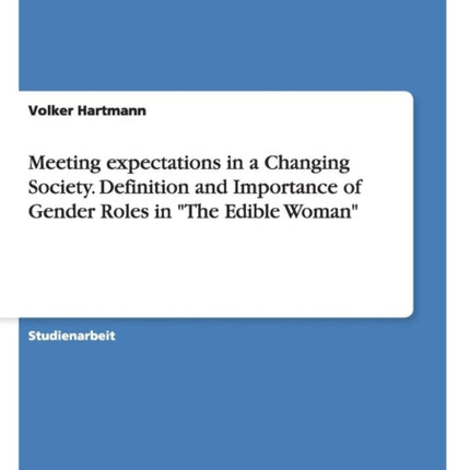 Meeting expectations in a Changing Society Definition and Importance of Gender Roles in The Edible Woman