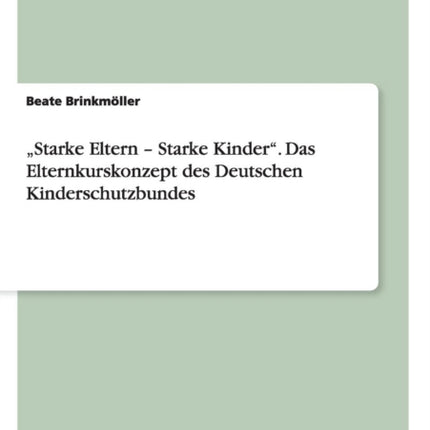 Starke Eltern  Starke Kinder Das Elternkurskonzept des Deutschen Kinderschutzbundes