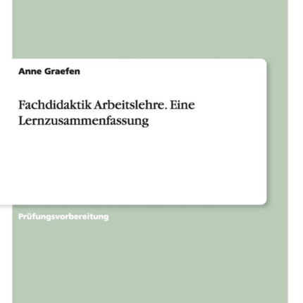Fachdidaktik Arbeitslehre. Eine