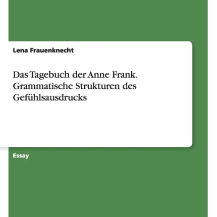 Das Tagebuch der Anne Frank Grammatische Strukturen des Gefhlsausdrucks