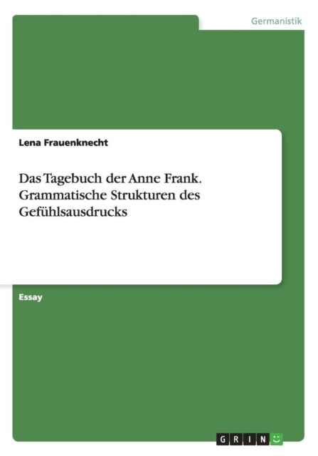 Das Tagebuch der Anne Frank Grammatische Strukturen des Gefhlsausdrucks