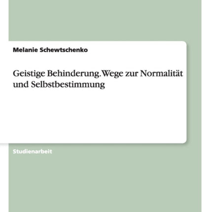 Geistige Behinderung Wege zur Normalitt und Selbstbestimmung