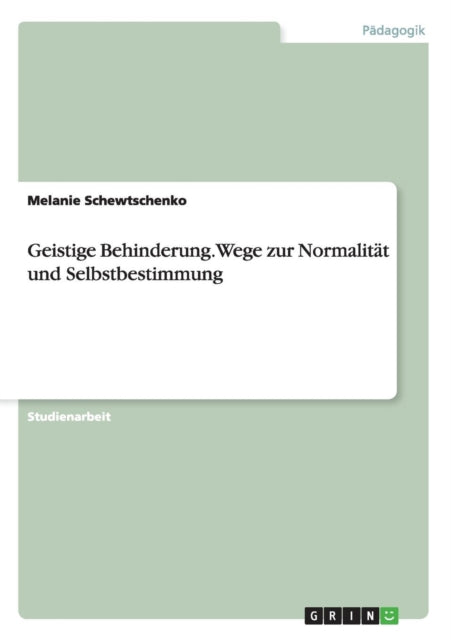 Geistige Behinderung Wege zur Normalitt und Selbstbestimmung