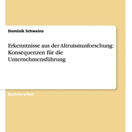 Erkenntnisse aus der Altruismusforschung Konsequenzen fr die Unternehmensfhrung