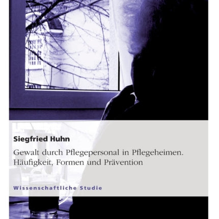 Gewalt durch Pflegepersonal in Pflegeheimen