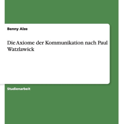 Die Axiome der Kommunikation nach Paul Watzlawick