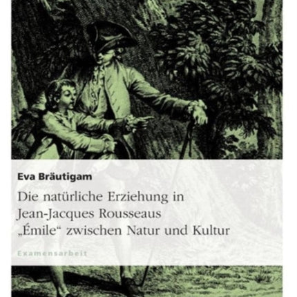 Die natrliche Erziehung in JeanJacques Rousseaus
