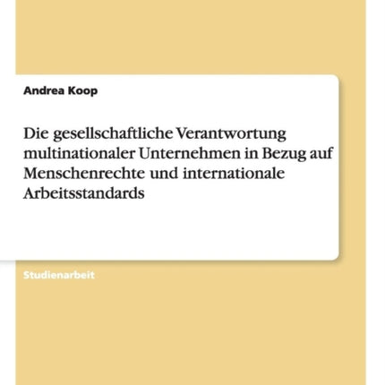 Die gesellschaftliche Verantwortung multinationaler Unternehmen in Bezug auf Menschenrechte und internationale Arbeitsstandards