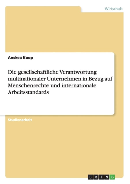 Die gesellschaftliche Verantwortung multinationaler Unternehmen in Bezug auf Menschenrechte und internationale Arbeitsstandards