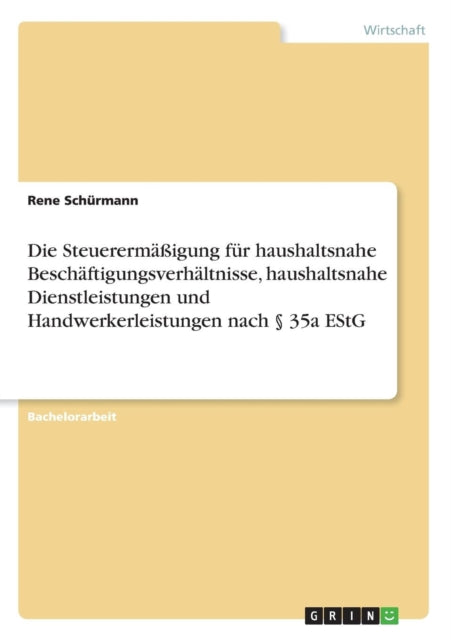 Die Steuerermigung fr haushaltsnahe Beschftigungsverhltnisse haushaltsnahe Dienstleistungen und Handwerkerleistungen nach  35a EStG