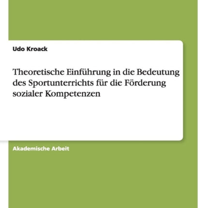 Theoretische Einfhrung in die Bedeutung des Sportunterrichts fr die Frderung sozialer Kompetenzen