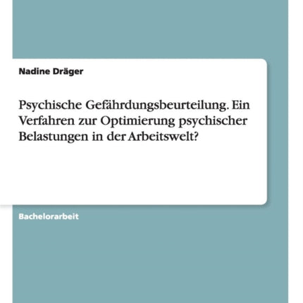 Psychische Gefhrdungsbeurteilung Ein Verfahren zur Optimierung psychischer Belastungen in der Arbeitswelt