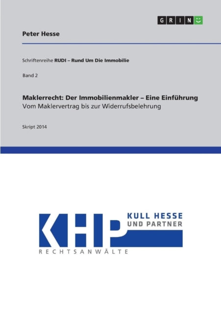 Maklerrecht Der Immobilienmakler  Eine Einfhrung Vom Maklervertrag bis zur WiderrufsbelehrungSchriftenreihe RUDI  Rund Um Die Immobilie 2