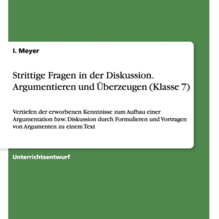 Strittige Fragen in der Diskussion Argumentieren und berzeugen Klasse 7 Vertiefen der erworbenen Kenntnisse zum Aufbau einer Argumentation bzw  und Vortragen von Argumenten zu einem Text