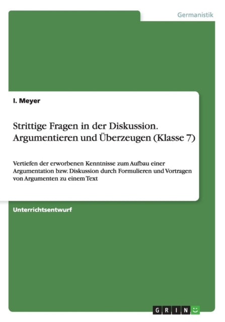 Strittige Fragen in der Diskussion Argumentieren und berzeugen Klasse 7 Vertiefen der erworbenen Kenntnisse zum Aufbau einer Argumentation bzw  und Vortragen von Argumenten zu einem Text