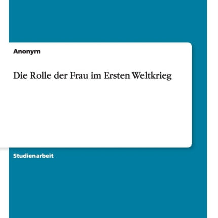 Die Rolle der Frau im Ersten Weltkrieg