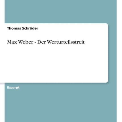 Max Weber  Der Werturteilsstreit