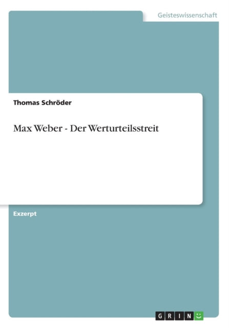 Max Weber  Der Werturteilsstreit