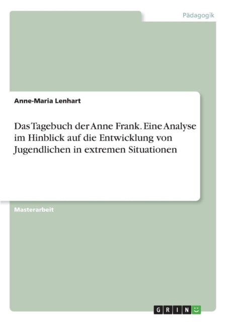 Das Tagebuch der Anne Frank Eine Analyse im Hinblick auf die Entwicklung von Jugendlichen in extremen Situationen