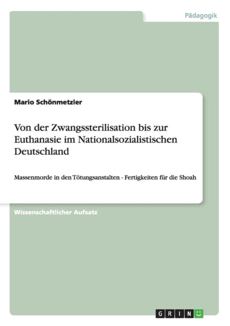 Von der Zwangssterilisation bis zur Euthanasie im Nationalsozialistischen Deutschland Massenmorde in den Ttungsanstalten  Fertigkeiten fr die Shoah