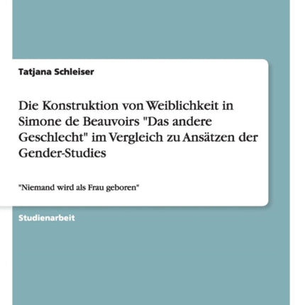 Die Konstruktion von Weiblichkeit in Simone de