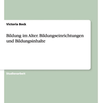 Bildung im Alter Bildungseinrichtungen und Bildungsinhalte