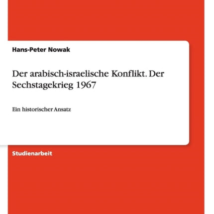 Der arabischisraelische Konflikt Der Sechstagekrieg 1967 Ein historischer Ansatz