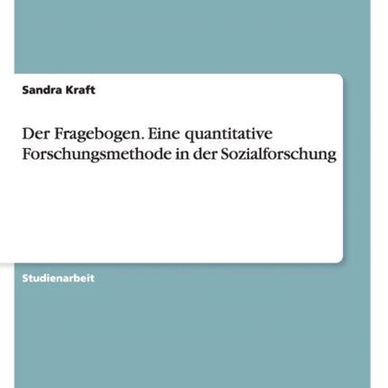 Der Fragebogen Eine quantitative Forschungsmethode in der Sozialforschung