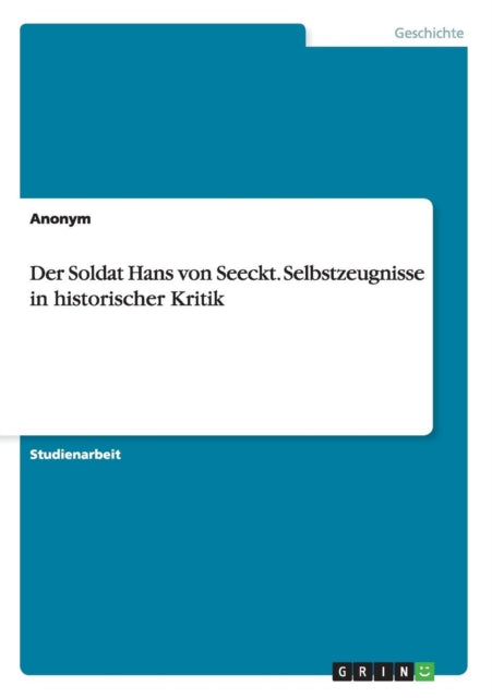 Der Soldat Hans von Seeckt Selbstzeugnisse in