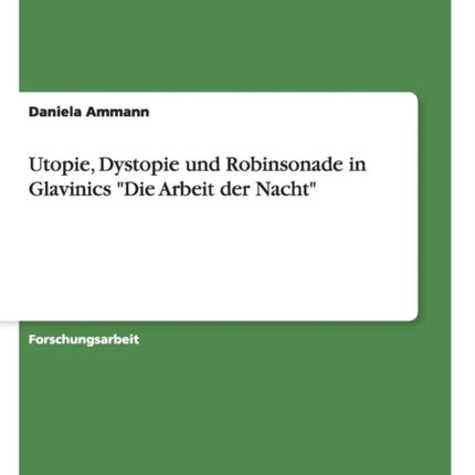 Utopie Dystopie und Robinsonade in Glavinics Die