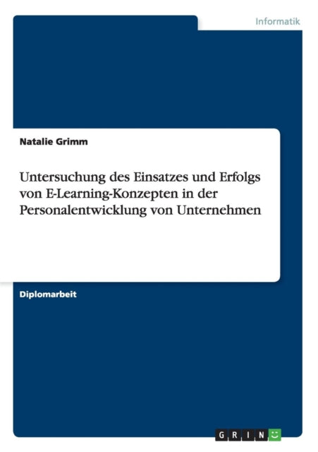 Untersuchung des Einsatzes und Erfolgs von ELearningKonzepten in der Personalentwicklung von Unternehmen