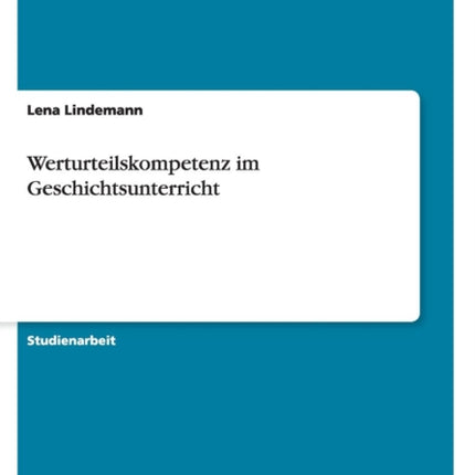 Werturteilskompetenz im Geschichtsunterricht