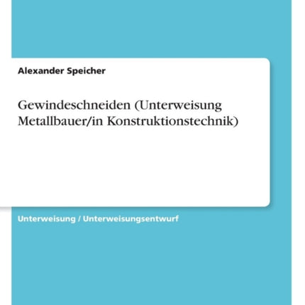 Gewindeschneiden Unterweisung Metallbauerin Konstruktionstechnik