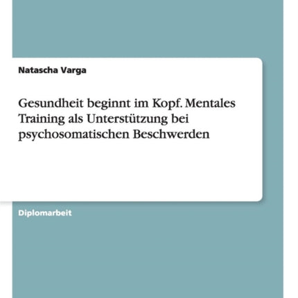 Gesundheit beginnt im Kopf. Mentales Training als