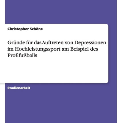 Grnde fr das Auftreten von Depressionen im Hochleistungssport am Beispiel des Profifuballs