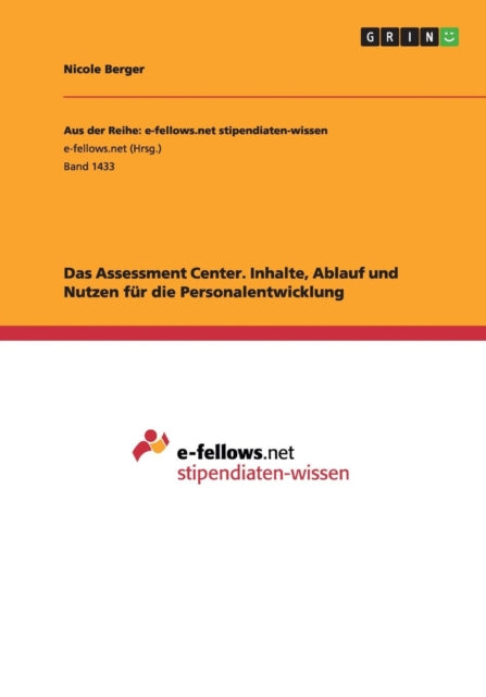 Das Assessment Center Inhalte Ablauf und Nutzen fr die Personalentwicklung