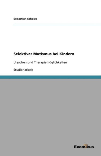 Selektiver Mutismus bei Kindern: Ursachen und Therapiemöglichkeiten