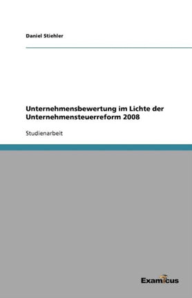 Unternehmensbewertung im Lichte der Unternehmensteuerreform 2008