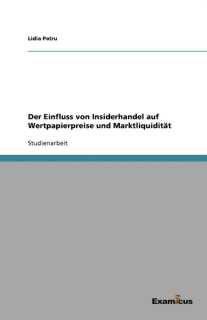 Der Einfluss von Insiderhandel auf Wertpapierpreise und Marktliquidität