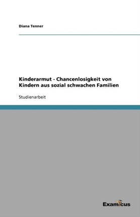 Kinderarmut - Chancenlosigkeit von Kindern aus sozial schwachen Familien