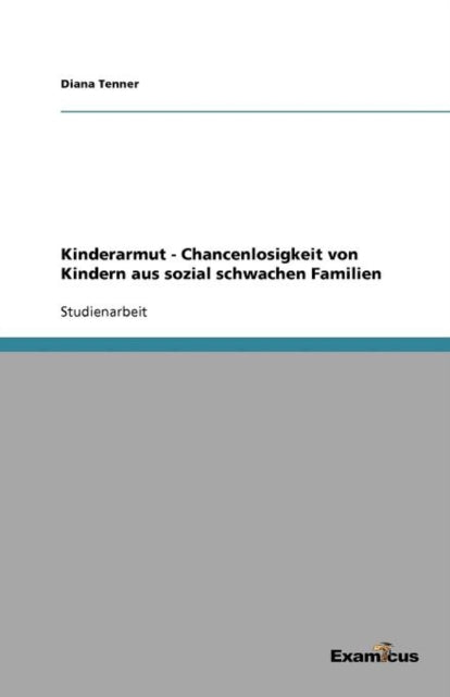 Kinderarmut - Chancenlosigkeit von Kindern aus sozial schwachen Familien