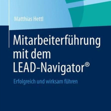 Mitarbeiterführung mit dem LEAD-Navigator®: Erfolgreich und wirksam führen