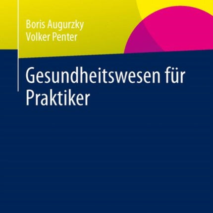 Gesundheitswesen für Praktiker: System, Akteure,